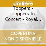 Toppers - Toppers In Concert - Royal Night Of cd
