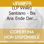 (LP Vinile) Santiano - Bis Ans Ende Der Welt (2 Lp) vinile