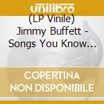 (LP Vinile) Jimmy Buffett - Songs You Know By Heart vinile