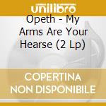 Opeth - My Arms Are Your Hearse (2 Lp)