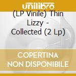 (LP Vinile) Thin Lizzy - Collected (2 Lp) vinile