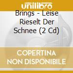 Brings - Leise Rieselt Der Schnee (2 Cd) cd musicale di Brings