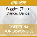 Wiggles (The) - Dance, Dance! cd musicale di Wiggles (The)