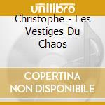 Christophe - Les Vestiges Du Chaos cd