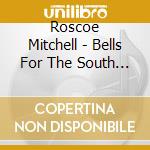 Roscoe Mitchell - Bells For The South Side (2 Cd) cd