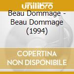 Beau Dommage - Beau Dommage (1994) cd musicale di Beau Dommage
