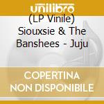 (LP Vinile) Siouxsie & The Banshees - Juju lp vinile di Siouxsie & The Banshees
