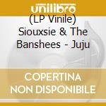 (LP Vinile) Siouxsie & The Banshees - Juju vinile
