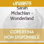 Sarah Mclachlan - Wonderland cd