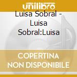 Luisa Sobral - Luisa Sobral:Luisa cd