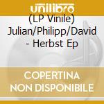 (LP Vinile) Julian/Philipp/David - Herbst Ep lp vinile di Julian/Philipp/David