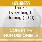Iamx - Everything Is Burning (2 Cd) cd musicale di Iamx