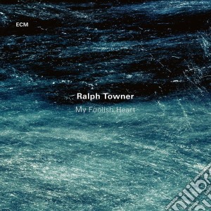 Ralph Towner - My Foolish Heart cd musicale di Ralph Towner