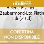 Helene Fischer - Zaubermond-Ltd.Platin Edi (2 Cd) cd