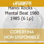 Hanoi Rocks - Mental Beat 1980 1985 (6 Lp) cd