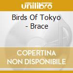 Birds Of Tokyo - Brace cd musicale di Birds Of Tokyo