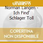 Norman Langen - Ich Find' Schlager Toll cd musicale di Norman Langen