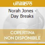 Norah Jones - Day Breaks cd