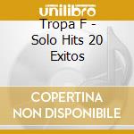 Tropa F - Solo Hits 20 Exitos