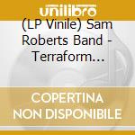 (LP Vinile) Sam Roberts Band - Terraform Limited Edition (2 Lp) vinile