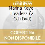 Marina Kaye - Fearless (2 Cd+Dvd) cd