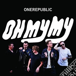 OneRepublic - Oh My My  cd musicale di One Republic