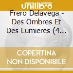 Frero Delavega - Des Ombres Et Des Lumieres (4 Cd) cd musicale di Frero Delavega
