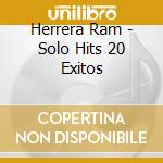 Herrera Ram - Solo Hits 20 Exitos cd