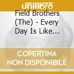 Field Brothers (The) - Every Day Is Like An Elvis cd musicale di Field Brothers (The)