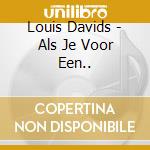 Louis Davids - Als Je Voor Een.. cd