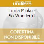 Emilia Mitiku - So Wonderful cd musicale di Emilia Mitiku