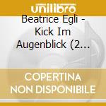 Beatrice Egli - Kick Im Augenblick (2 Cd) cd musicale di Beatrice Egli