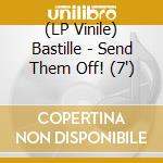 (LP Vinile) Bastille - Send Them Off! (7')