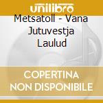 Metsatoll - Vana Jutuvestja Laulud cd