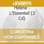 Helene - L'Essentiel (3 Cd) cd