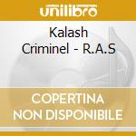 Kalash Criminel - R.A.S cd musicale di Kalash Criminel