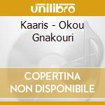 Kaaris - Okou Gnakouri cd musicale di Kaaris