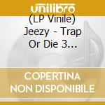 (LP Vinile) Jeezy - Trap Or Die 3 (2 Lp) vinile