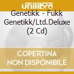 Genetikk - Fukk Genetikk/Ltd.Deluxe (2 Cd) cd