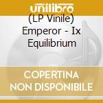 (LP Vinile) Emperor - Ix Equilibrium vinile