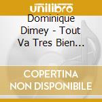 Dominique Dimey - Tout Va Tres Bien Madame La Banquis cd musicale di Dominique Dimey