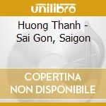 Huong Thanh - Sai Gon, Saigon cd musicale di Huong Thanh