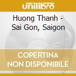 Huong Thanh - Sai Gon, Saigon cd