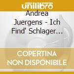 Andrea Juergens - Ich Find' Schlager Toll cd musicale di Andrea Juergens