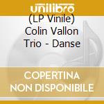 (LP Vinile) Colin Vallon Trio - Danse