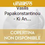 Vasilis Papakonstantinou - Ki An Eimai Rok...Best Of (2 Cd) cd