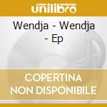 Wendja - Wendja - Ep cd musicale di Wendja