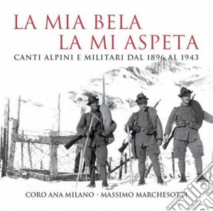 Coro A.N.A. - La Mia Bela La Mia Aspeta cd musicale di A.n.a. Coro