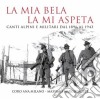 Coro A.N.A. - La Mia Bela La Mia Aspeta cd