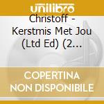 Christoff - Kerstmis Met Jou (Ltd Ed) (2 Cd) cd